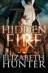A Hidden Fire: Elemental Mysteries Book One by Elizabeth Hunter