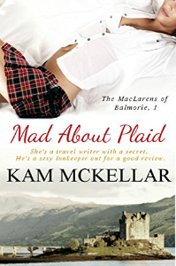 Mad About Plaid (The MacLarens of Balmorie Book 1) by Kam McKellar
